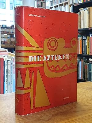 Die Azteken - Ursprung, Aufstieg und Untergang eines mexikanischen Volkes, aus dem Englischen von...