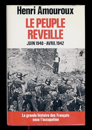 La grande histoire des Français sous l'occupation. 4: Le peuple réveillé. Juin 1940 - Avril 1942.