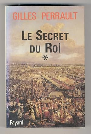 Image du vendeur pour Le secret du Roi. [Vol.] I: Le secret du Roi. [Vol.] II: L'ombre de la Bastille. [Vol.] III: La revanche amricaine. mis en vente par Libreria Oreste Gozzini snc