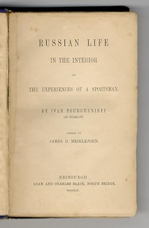 Russian Life in the Interior or the experiences of a sportsman. By Ivan Tourghenieff of Moscow. E...