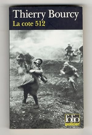 La cote 512. Une enquête de Célestin Louise, flic et soldat dans la guerre de 14-18.