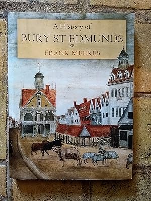 Bild des Verk�ufers f�r A History of Bury St Edmunds zum Verkauf von Trinders' Fine Tools