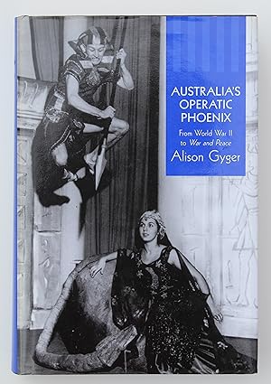 Image du vendeur pour Australia's Operatic Pheonix, from World War II to War and Peace mis en vente par Our Kind Of Books