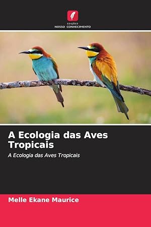 Bild des Verkufers fr A Ecologia das Aves Tropicais zum Verkauf von moluna
