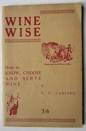 Immagine del venditore per WINE WISE HOW TO KNOW, CHOOSE AND SERVE WINE by T. E. Carling 1947 Published in Canterbury in 1947 this is the first Edition of this very scarce publication on Wine with descriptions of different wines of France, Spain, Portugal, Germany, Italy, &c, venduto da Andrew Cox PBFA