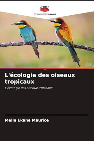 Bild des Verkufers fr L\ cologie des oiseaux tropicaux zum Verkauf von moluna