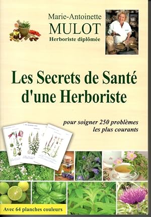 Image du vendeur pour Les secrets de santé d'une herboriste pour soigner 250 problèmes les plus courants mis en vente par L'ivre d'Histoires