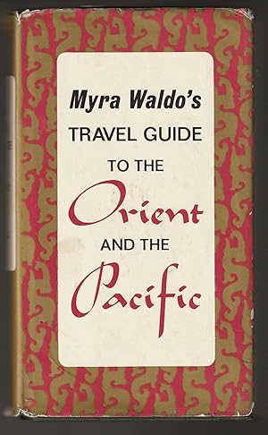 Bild des Verkufers fr Myra Waldo's Travel Guide to the Orient and the Pacific zum Verkauf von Brenner's Collectable Books ABAA, IOBA