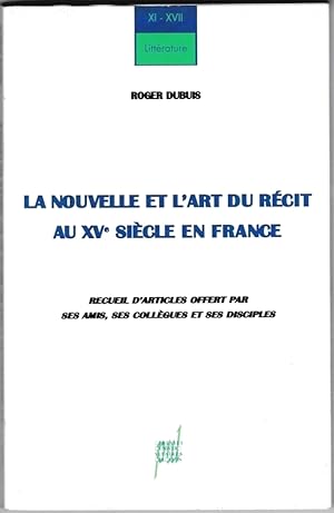 La nouvelle et l'art du récit au XVe siècle en France. Recueil d'articles. Préface Roger Bellon