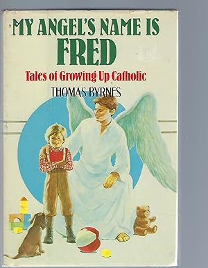 Image du vendeur pour My Angel's Name is Fred Tales of Growing Up Catholic mis en vente par Peakirk Books, Heather Lawrence PBFA