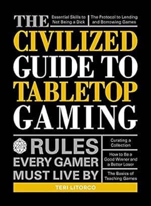 Bild des Verkufers fr The Civilized Guide to Tabletop Gaming: Rules Every Gamer Must Live By zum Verkauf von Reliant Bookstore