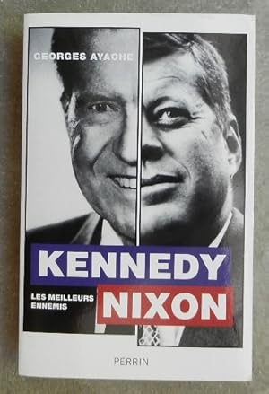 Seller image for Kennedy / Nixon. Les meilleurs ennemis. for sale by Librairie les mains dans les poches