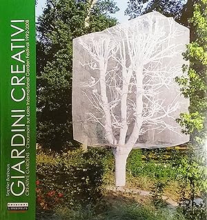 Giardini Creativi. Chaumont-sur-Loire, Festival Internazionale dei Giardini 1992-2008 - Creative ...