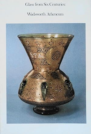 Seller image for Glass from Six Centuries: Wadsworth Atheneum for sale by School Haus Books