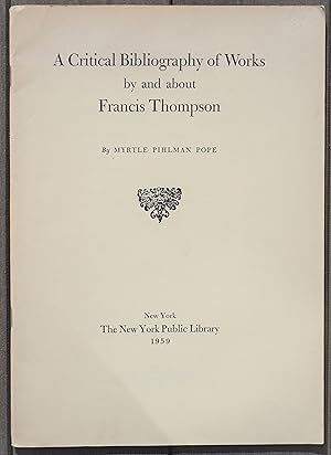 Seller image for A Critical Bibliography Of Works By And About Francis Thompson for sale by Dodman Books