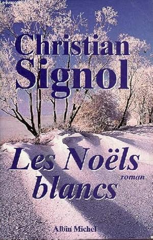 Image du vendeur pour Ce que vivent les hommes - tome 1 : Les Nols blancs - roman. mis en vente par Le-Livre