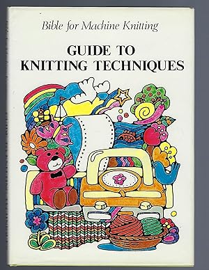 Image du vendeur pour Bible for Machine Knitting : How to Knit Garments and Guide to Knitting Techniques mis en vente par Mom's Resale and Books