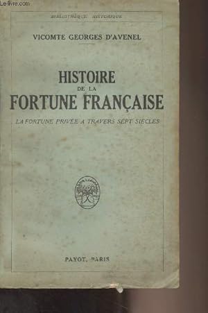 Immagine del venditore per Histoire de la fortune franaise - La fortune prive  travers sept sicle - "Bibliothque historique" venduto da Le-Livre