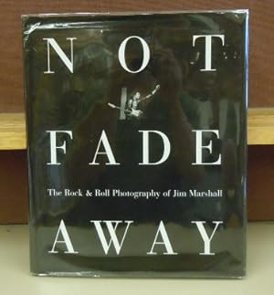 Not Fade Away: The Rock & Roll Photography of Jim Marshall