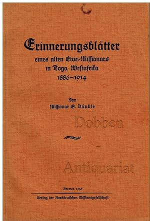 Erinnerungsblätter eines alten Ewe-Missionars in Togo, Westafrika 1886-1914.