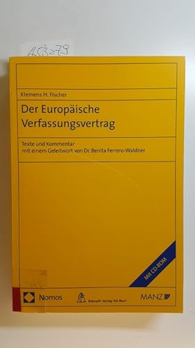 Imagen del vendedor de Der Europische Verfassungsvertrag. Texte und Kommentar mit einem Geleitwort von Benita Ferrero-Waldner. Einschlielich Begleit-CD-ROM mit Gesamtdokumentation. Ohne CD!! a la venta por Gebrauchtbcherlogistik  H.J. Lauterbach