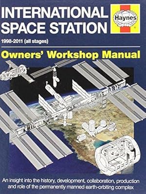 Immagine del venditore per International Space Station Manual: An insight into the history, development, collaboration, production and role of the permanently manned earth-orbiting complex (Haynes Owners' Workshop Manuals) venduto da WeBuyBooks