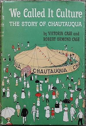 We Called It Culture : The Story of Chautauqua