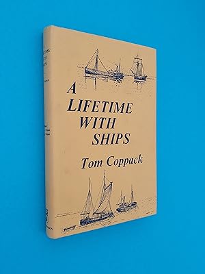 A Lifetime with Ships: The Autobiography of a Coasting Shipowner