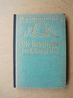 Seller image for Die Katastrophe des 8.August 1918. for sale by Antiquariat Schleifer