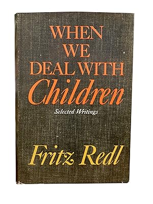 When We Deal With Children Selected Writings