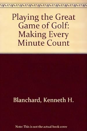 Seller image for Playing the Great Game of Golf: Making Every Minute Count for sale by Reliant Bookstore