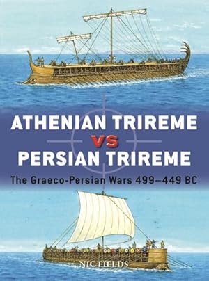 Bild des Verkufers fr Athenian Trireme vs Persian Trireme : The Graeco-Persian Wars 499-449 BC zum Verkauf von AHA-BUCH GmbH