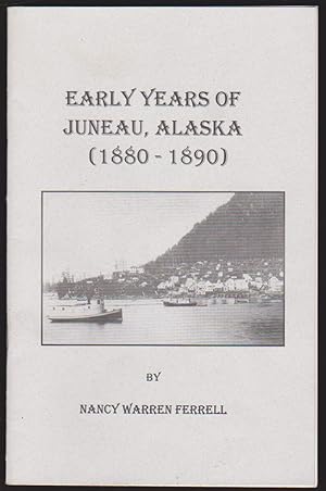 Seller image for EARLY YEARS OF JUNEAU, ALASKA for sale by Easton's Books, Inc.