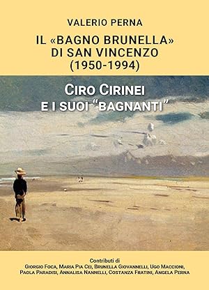 Seller image for Il Bagno Brunella di San Vincenzo. 1950-1994. Ciro Cirinei e i suoi bagnanti for sale by Libro Co. Italia Srl