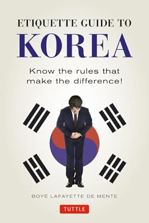 Imagen del vendedor de Etiquette Guide to Korea : Know the Rules That Make the Difference! a la venta por GreatBookPrices