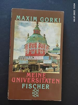 Meine Universitäten. Maxim Gorki. Aus dem Russ. von Georg Schwarz. Mit einem Nachw. von Gisela Er...