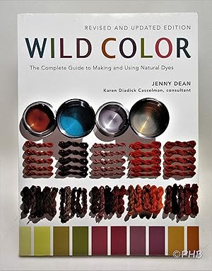 Immagine del venditore per Wild Color, Revised and Updated Edition: The Complete Guide to Making and Using Natural Dyes venduto da Post Horizon Booksellers