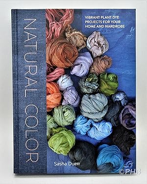 Natural Color: Vibrant Plant Dye Projects for Your Home and Wardrobe