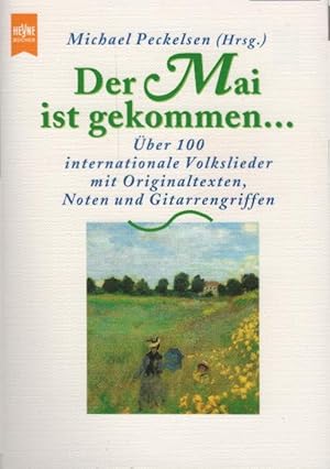 Image du vendeur pour Der Mai ist gekommen : ber 100 internationale Volkslieder ; mit Originaltexten, Noten und Gitarrengriffen. Michael Peckelsen (Hrsg.) / Heyne-Ratgeber ; Nr. 5206 mis en vente par Schrmann und Kiewning GbR