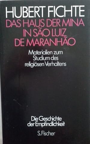 Imagen del vendedor de Die Geschichte der Empfindlichkeit. Paralipomena II. Das Haus der Mina in Sao Luis de Maranhao. Materialien zum Studium des religisen Verhaltens. a la venta por Herr Klaus Dieter Boettcher