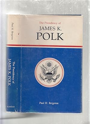 Image du vendeur pour The Presidency of James K. Polk mis en vente par Old Book Shop of Bordentown (ABAA, ILAB)