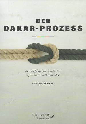 Bild des Verkufers fr Der Dakar-Prozess : der Anfang vom Ende der Apartheid in Sdafrika. zum Verkauf von Versandantiquariat Nussbaum