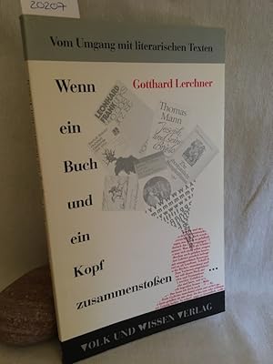 Bild des Verkufers fr Wenn ein Buch und ein Kopf zusammenstossen .: Vom Umgang mit literarischen Texten im Unterricht. (= Edition Literatur- und Kulturgeschichte). zum Verkauf von Versandantiquariat Waffel-Schrder