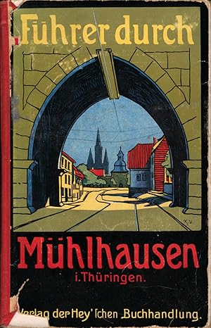 Führer durch Mühlhausen (i. Tühringen) und Umgebung / Herausgegeben vom Mühlhäuser Lehrerverein