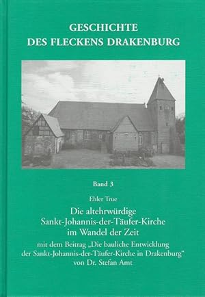 Die altehrwürdige Sankt-Johannis-der-Täufer-Kirche im Wandel der Zeit - Geschichte des Fleckens D...