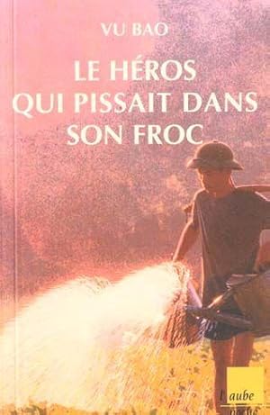 Immagine del venditore per Le hros qui pissait dans son froc venduto da Chapitre.com : livres et presse ancienne