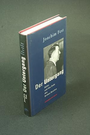 Imagen del vendedor de Der Untergang: Hitler und das Ende des Dritten Reiches : eine historische Skizze. a la venta por Steven Wolfe Books