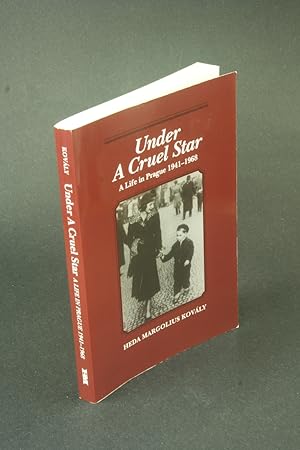 Immagine del venditore per Under a cruel star: a life in Prague, 1941-1968. Translated from the Czech by Franci Epstein and Helen Epstein with the author venduto da Steven Wolfe Books
