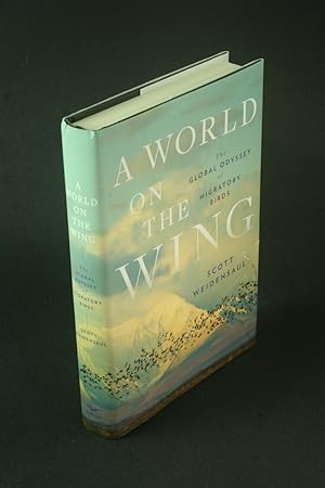 Bild des Verkufers fr A world on the wing: the global odyssey of migratory birds. zum Verkauf von Steven Wolfe Books