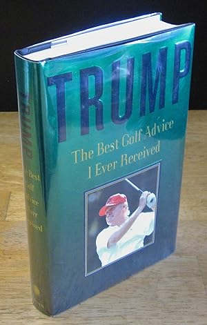 Seller image for Trump: The Best Golf Advice I Ever Received [Signed First Edition] for sale by The BiblioFile